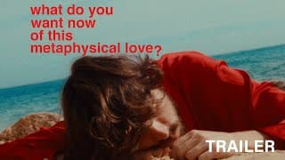 What do You Want Now of This Metaphysical Love? - Trailer