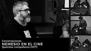 Ciclo Nemesio en el Cine - Conversaciones: 6. Queridos compañeros (1977)