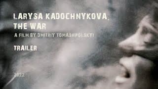trailer  “Larysa Kadochnikova. The War”