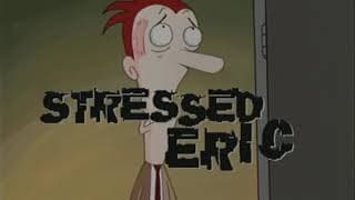 Stressed Eric Intro (Season 1) (HQ DVD Rip)