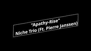 "Apathy-Rise" Niche Trio (ft. Pierre Janssen) / "Deadlines" Niche Trio