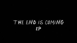 THE END IS COMING - EP TEASER #2