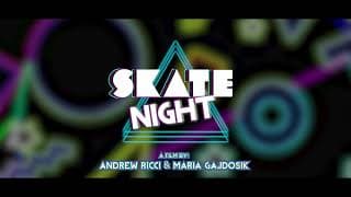 "SKATE NIGHT" Release Trailer