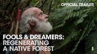 Fools & Dreamers: Regenerating a Native Forest (Official Trailer)