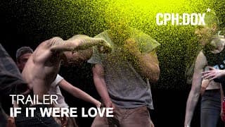 If It Were Love Trailer | CPH:DOX 2020