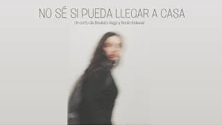 No sé si pueda llegar a casa - Un corto de Bautista Vega y Rocío Estevez.