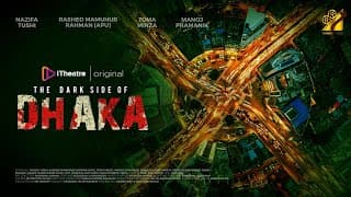 The Dark Side of Dhaka | Trailer | iTheatre | Raihan Rafi | Nazifa Tushi | Toma Mirza | Rashed M Apu