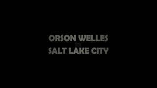 Orson Welles in Salt Lake City - Trailer 2