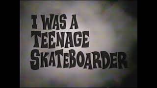 I Was A Teenage Skateboarder
