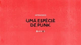 Uma Espécie de Punk | Antena3Docs | Antena 3