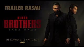 TRAILER RASMI BLOOD BROTHERS : BARA NAGA | DI PAWAGAM 10 APRIL 2025