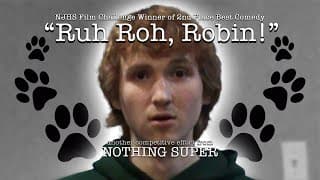 RUH ROH, ROBIN! - a NOTHING SUPER film
