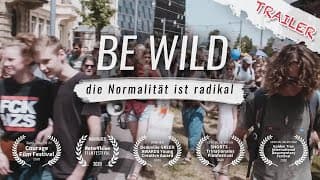 TRAILER · BE WILD - die Normalität ist radikal