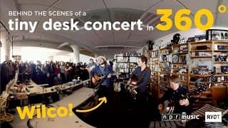 Behind The Scenes At The Tiny Desk in 360˚: Wilco