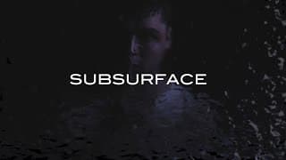 "Subsurface" Trailer