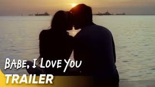Babe I Love You Official Trailer