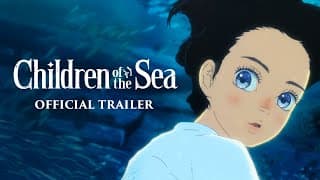 CHILDREN OF THE SEA [Official US Trailer] - APRIL 20