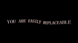 You Are Easily Replaceable
