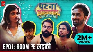 Patna Hostel In Pune | EP1 - Room Pe Ladki ft. Abhinav Anand, Anandeshwar Dwivedi | TSP