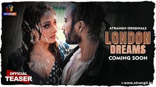 LONDON DREAMS | Official Teaser | Coming Soon only on Atrangii App