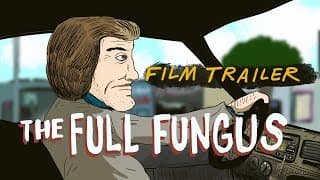 THE FULL FUNGUS (MOVIE TRAILER)