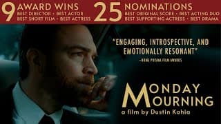 MONDAY MOURNING - 9 Awards and 25 Nominations ("Winner" Best Director, Best Actor, Best Short Film)