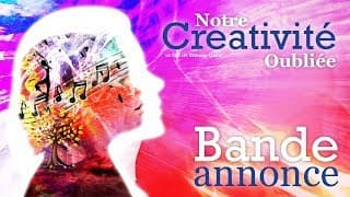 Notre Créativité Oubliée // Bande Annonce