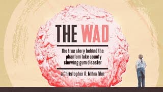 "The Wad: The True Story Behind the Phantom Lake County Chewing Gum Disaster" official trailer