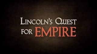 Lincoln's Quest for Empire | Official Trailer