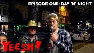 Yeesh TV Episode One: Day ‘N’ Night