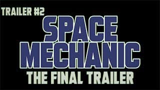 Space Mechanic (Trailer #2 - The Final Trailer) - 2019