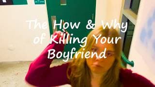 "The How and Why of Killing Your Boyfriend" — Dark Comedy Short Film 2026