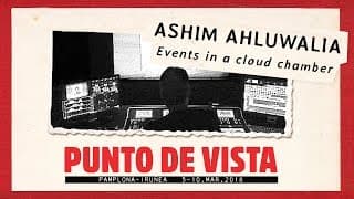 Ashim Ahluwalia - Events in a cloud chamber