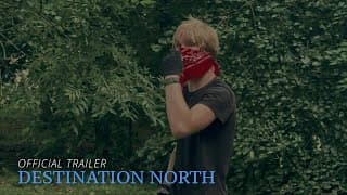 DESTINATION NORTH OFFICIAL TRAILER 1