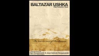 Baltazar Ushka, the frozen time. 2008 (The official documentary of the last Ice Man, remastered)