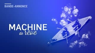 MACHINE DE RÊVE de Bruno Boulianne | BANDE-ANNONCE