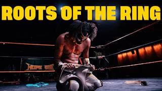Roots Of The Ring: An Indie Wrestling Documentary