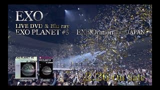 EXO /  LIVE DVD＆Blu-ray『EXO PLANET #5 - EXplOration - in JAPAN』SPOT（15秒Ver）