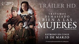 TRATAMOS DEMASIADO BIEN A LAS MUJERES. Tráiler oficial. 15 de marzo en cines.
