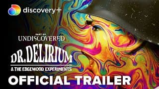 Dr. Delirium and the Edgewood Experiments | Official Trailer | discovery+