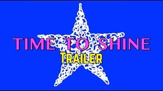 Time To Shine Trailer