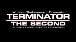 William Shakespeare Presents: Terminator the Second - Official Trailer