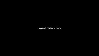 Sweet Melancholy | 2021