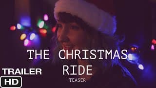 The Christmas Ride | Official Full Trailer HD | Independent Mumblecore Holiday Film 2020