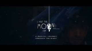 What The Moon Saw TRAILER