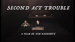 Second Act Trouble (A Short Film by Tim Haggerty)