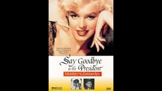 Say Goodbye To The President: Marilyn & The Kennedys (1985)
