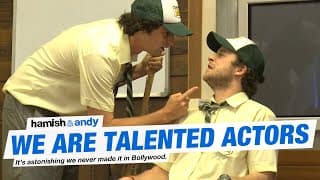 We Are Talented Actors | Hamish & Andy