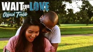 Wait For Love | Official Trailer | New Movie Coming Soon