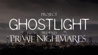 Launch Date - Project Ghostlight presents Private Nightmares